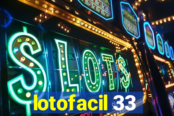 lotofacil 33